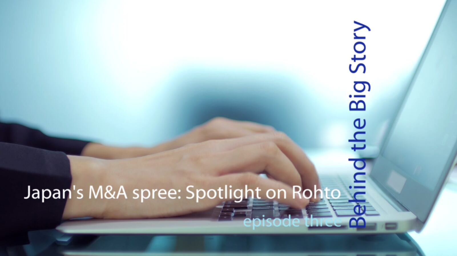 WATCH: Japanese firms pursuing overseas expansion via M&A – the case of Rohto and Eu Yan Sang