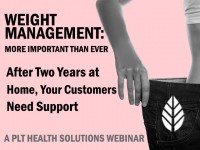 Weight Management is More Important Than Ever  After Two Years at Home, Your Customers Need Support