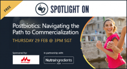 SPOTLIGHT ON - Postbiotics: Navigating the Path to Commercialization